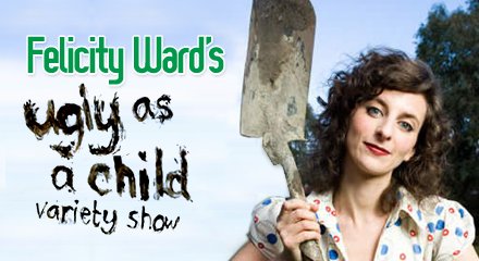 Felicity Ward's Ugly As a Child Variety Show
