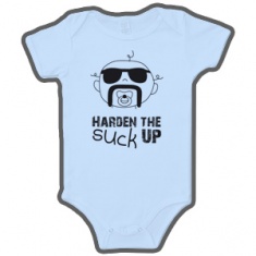 Harden the SUCK Up Baby onesie (Light Blue)